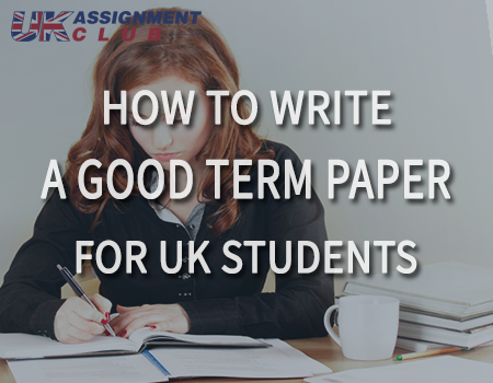 How To Write A Good Term Paper for UK College