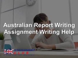 Australian Report Writing Assignment Writing Help